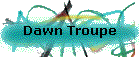 Dawn Troupe