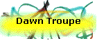 Dawn Troupe